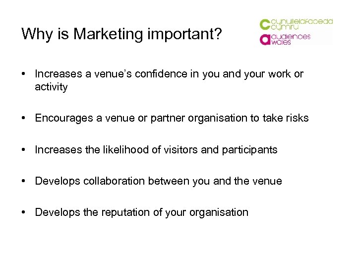 Why is Marketing important? • Increases a venue’s confidence in you and your work