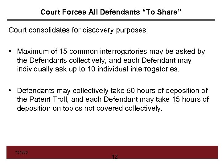 Court Forces All Defendants “To Share” Court consolidates for discovery purposes: • Maximum of