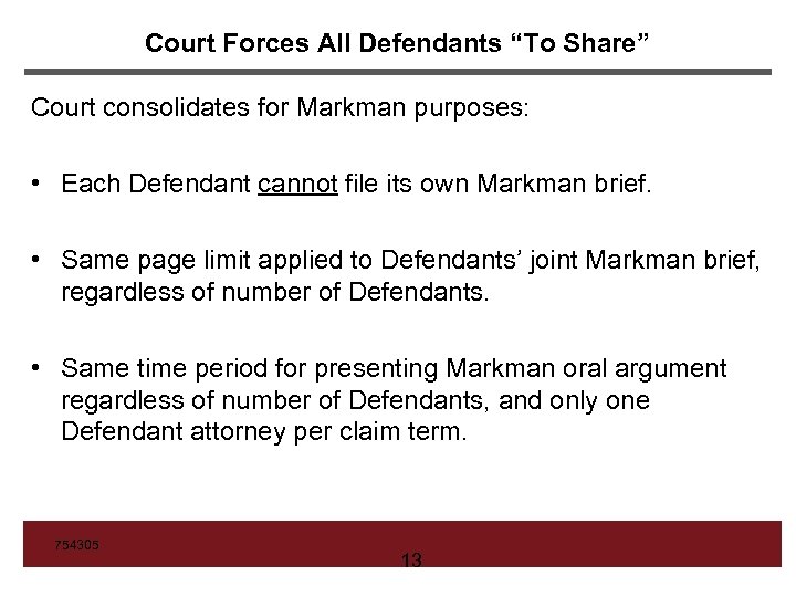 Court Forces All Defendants “To Share” Court consolidates for Markman purposes: • Each Defendant