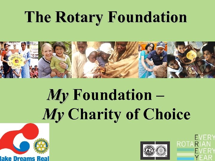The Rotary Foundation My Foundation – My Charity of Choice 
