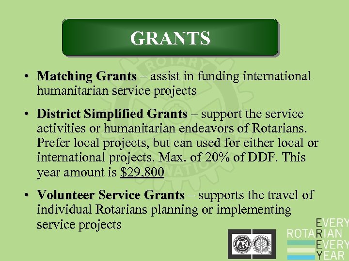 GRANTS • Matching Grants – assist in funding international humanitarian service projects • District