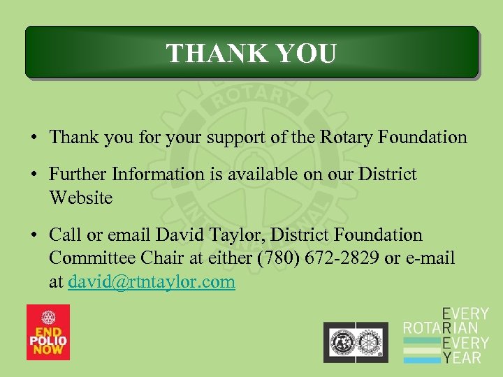THANK YOU • Thank you for your support of the Rotary Foundation • Further