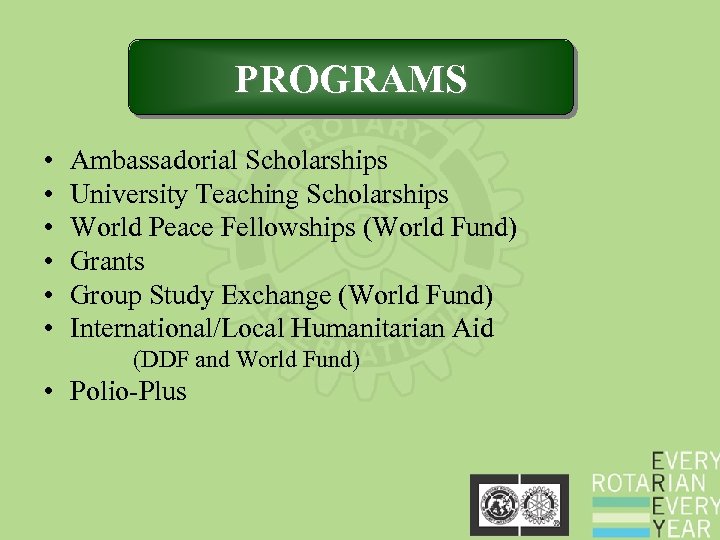 PROGRAMS • • • Ambassadorial Scholarships University Teaching Scholarships World Peace Fellowships (World Fund)