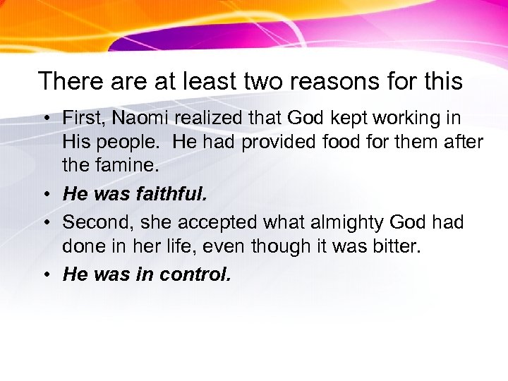 There at least two reasons for this • First, Naomi realized that God kept