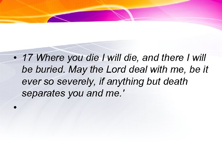  • 17 Where you die I will die, and there I will be