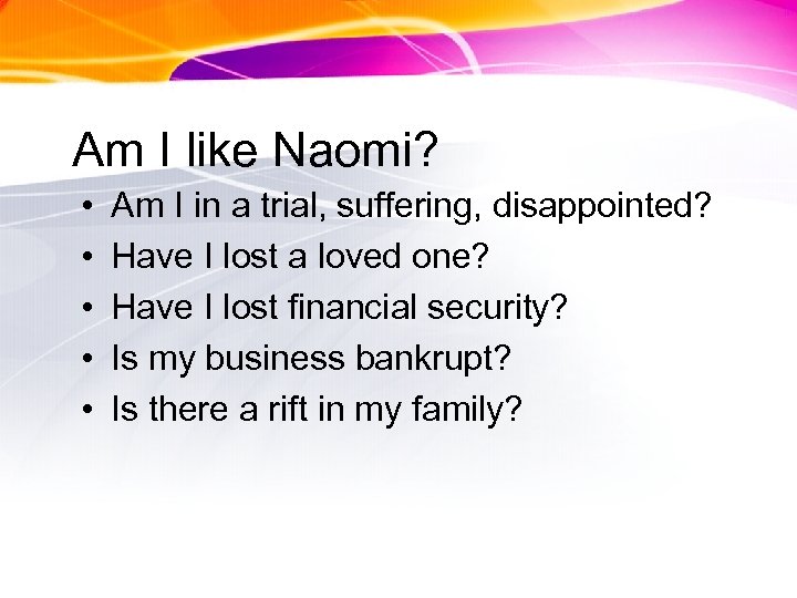 Am I like Naomi? • • • Am I in a trial, suffering, disappointed?