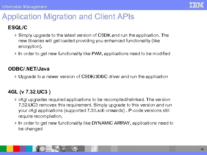 Information Management Application Migration and Client APIs ESQL/C 4 Simply upgrade to the latest