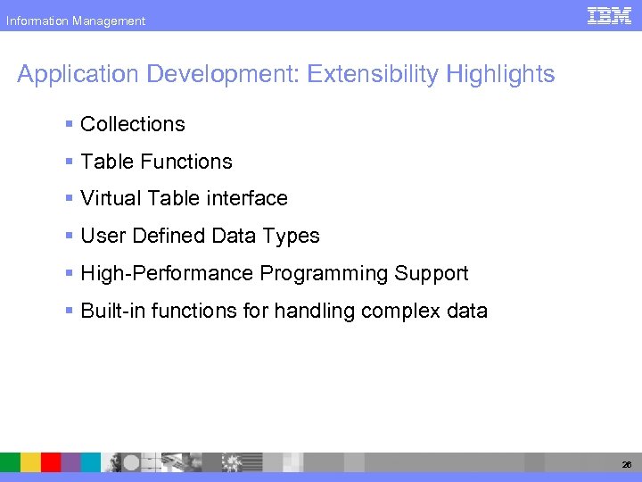Information Management Application Development: Extensibility Highlights § Collections § Table Functions § Virtual Table