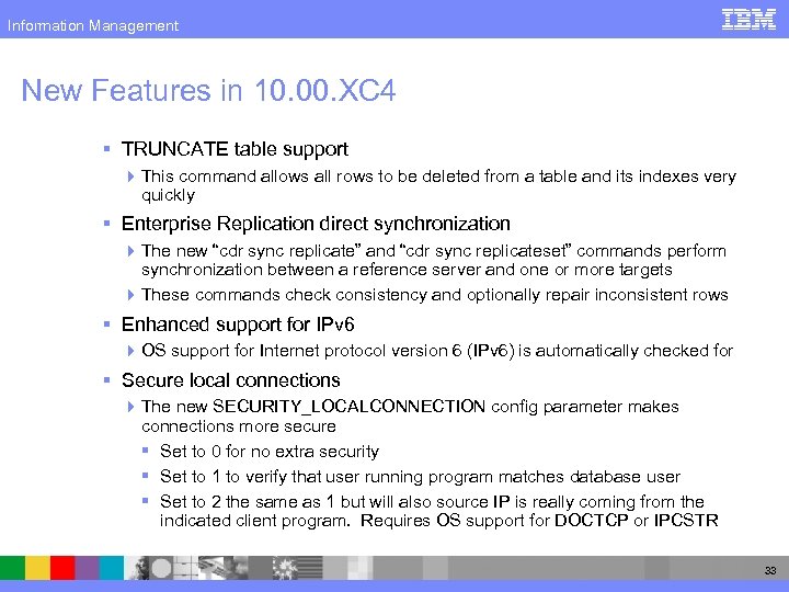 Information Management New Features in 10. 00. XC 4 § TRUNCATE table support 4