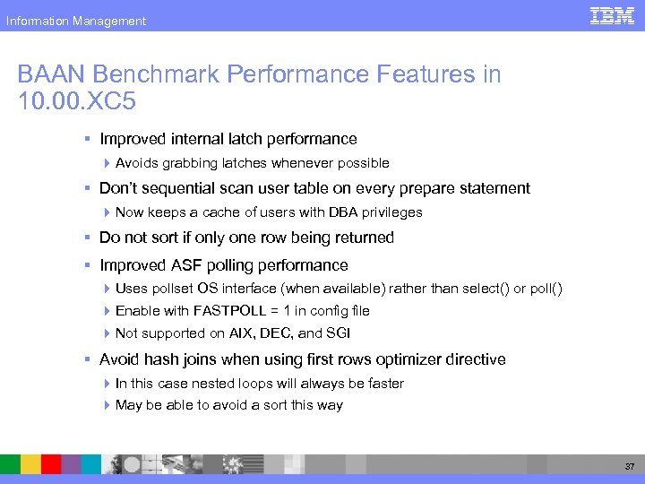 Information Management BAAN Benchmark Performance Features in 10. 00. XC 5 § Improved internal