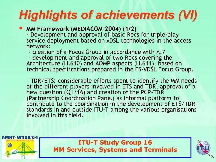 Highlights of achievements (VI) • MM Framework (MEDIACOM-2004) (1/2) - Development and approval of