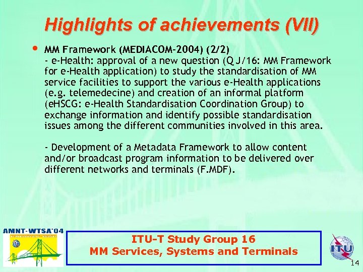 Highlights of achievements (VII) • MM Framework (MEDIACOM-2004) (2/2) - e-Health: approval of a