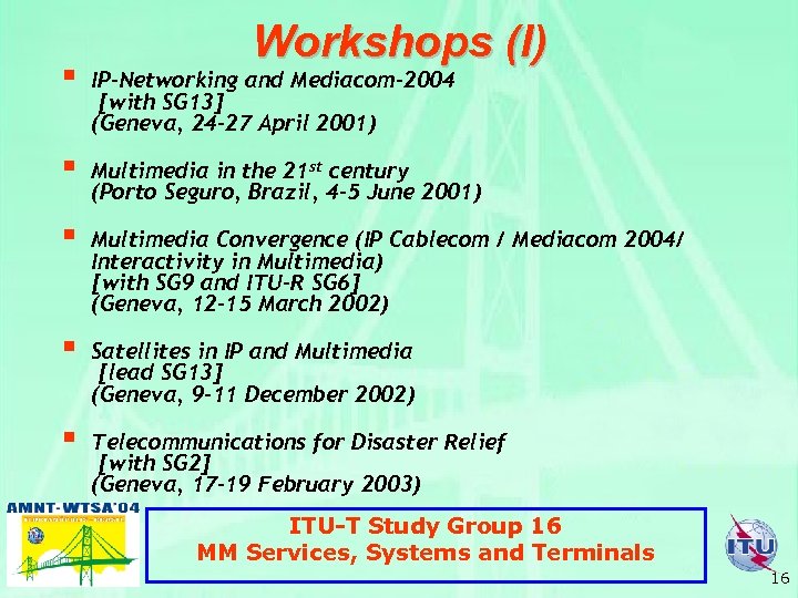 § § § Workshops (I) IP-Networking and Mediacom-2004 [with SG 13] (Geneva, 24 -27