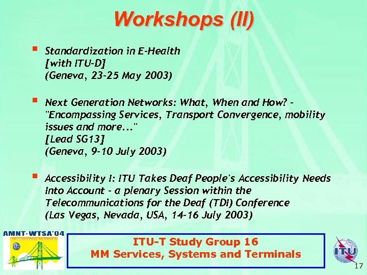 Workshops (II) § § § Standardization in E-Health [with ITU-D] (Geneva, 23 -25 May
