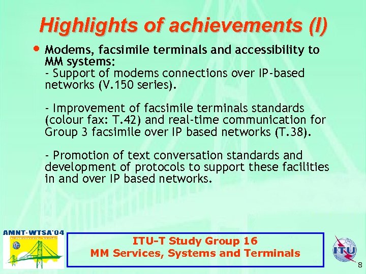 Highlights of achievements (I) • Modems, facsimile terminals and accessibility to MM systems: -