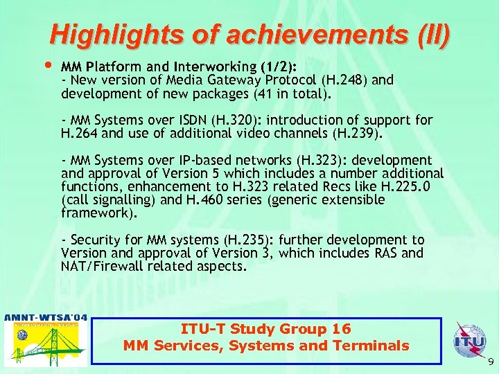 Highlights of achievements (II) • MM Platform and Interworking (1/2): - New version of