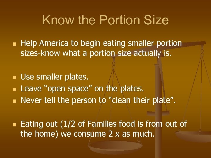 Know the Portion Size n n n Help America to begin eating smaller portion