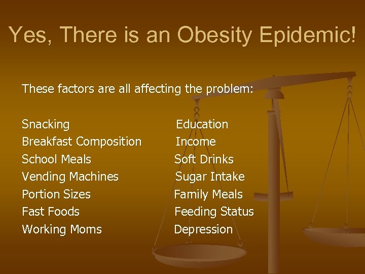Yes, There is an Obesity Epidemic! These factors are all affecting the problem: Snacking