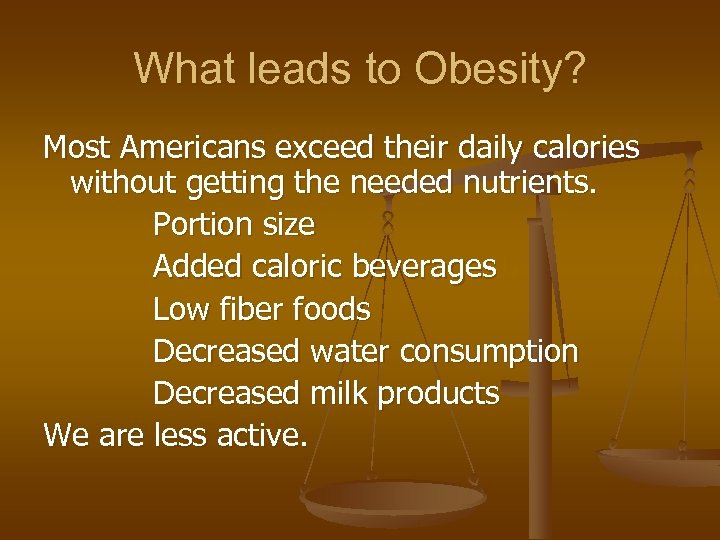 What leads to Obesity? Most Americans exceed their daily calories without getting the needed