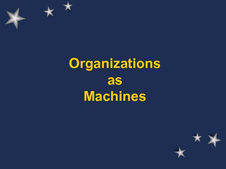 Organizations as Machines 