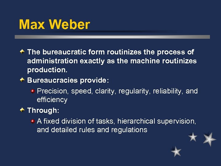 Max Weber The bureaucratic form routinizes the process of administration exactly as the machine