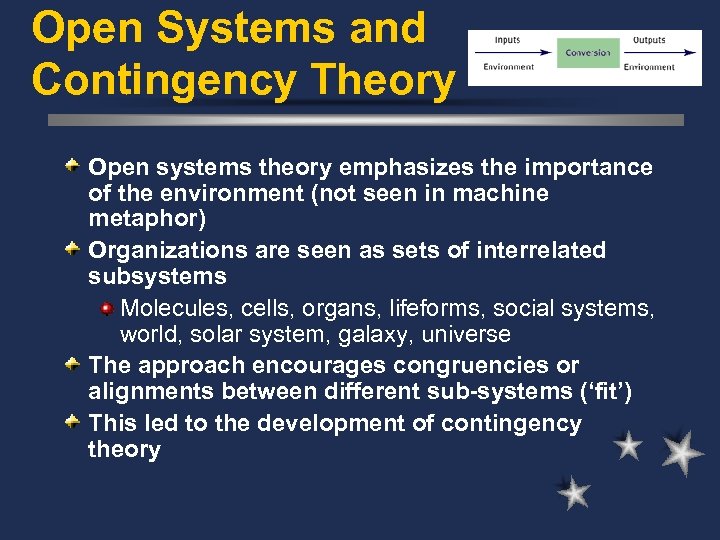 Open Systems and Contingency Theory Open systems theory emphasizes the importance of the environment