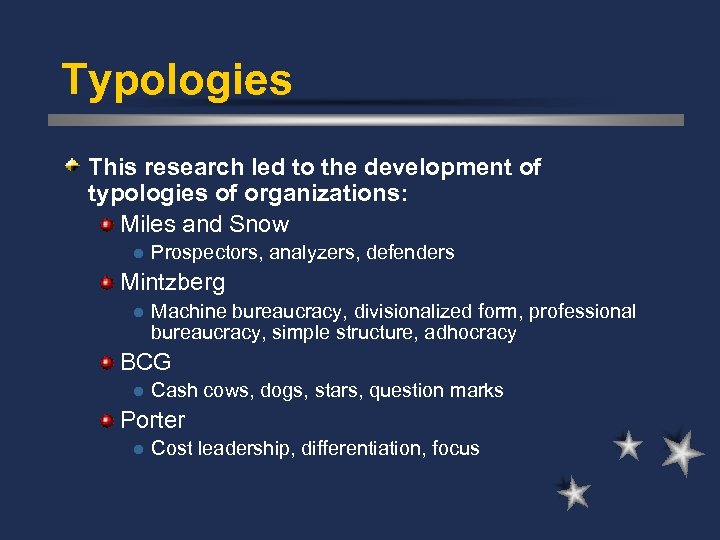 Typologies This research led to the development of typologies of organizations: Miles and Snow