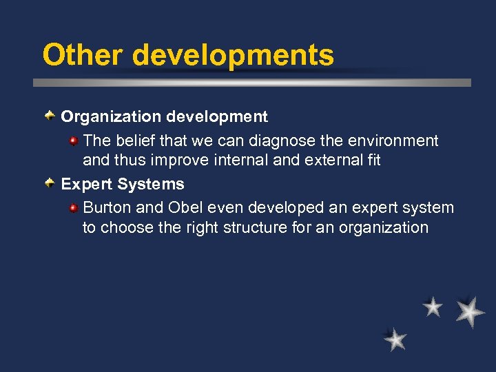 Other developments Organization development The belief that we can diagnose the environment and thus