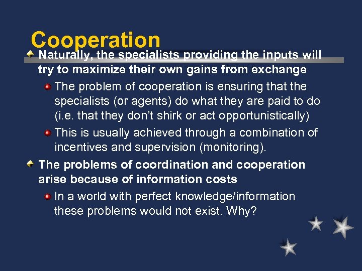 Cooperation Naturally, the specialists providing the inputs will try to maximize their own gains