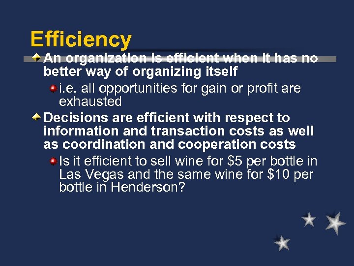 Efficiency An organization is efficient when it has no better way of organizing itself