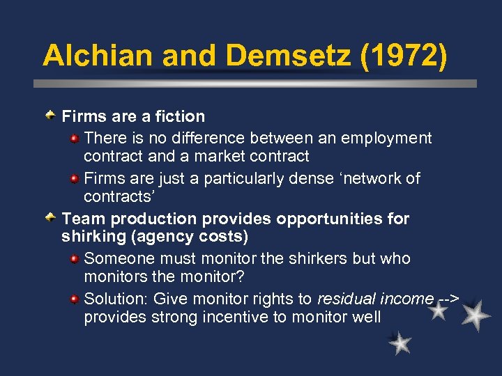 Alchian and Demsetz (1972) Firms are a fiction There is no difference between an