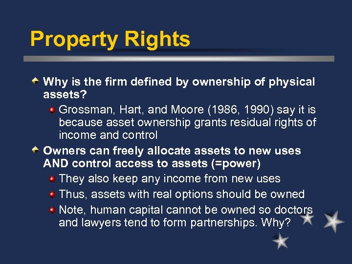 Property Rights Why is the firm defined by ownership of physical assets? Grossman, Hart,