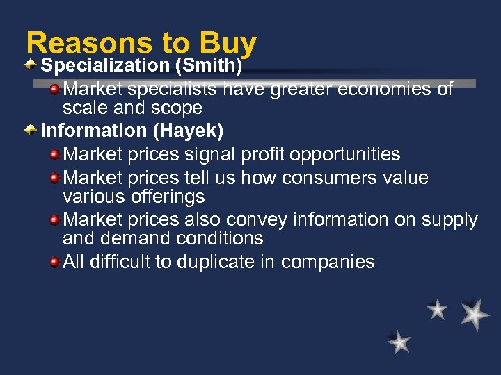 Reasons to Buy Specialization (Smith) Market specialists have greater economies of scale and scope