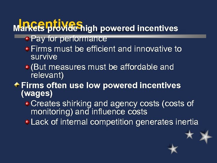 Incentives Markets provide high powered incentives Pay for performance Firms must be efficient and