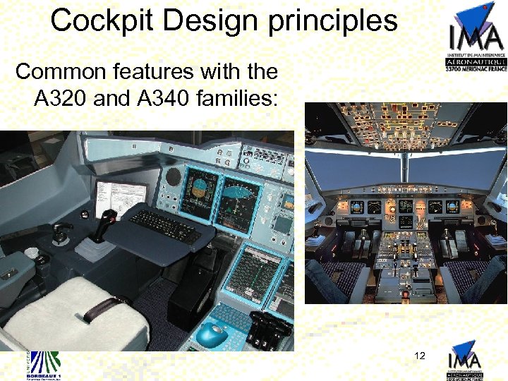 Cockpit Design principles Common features with the A 320 and A 340 families: 12