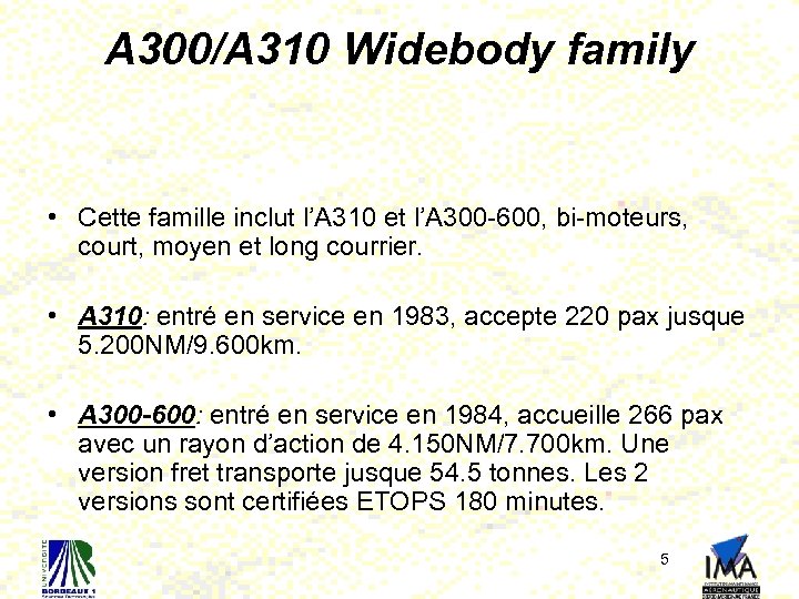 A 300/A 310 Widebody family • Cette famille inclut l’A 310 et l’A 300