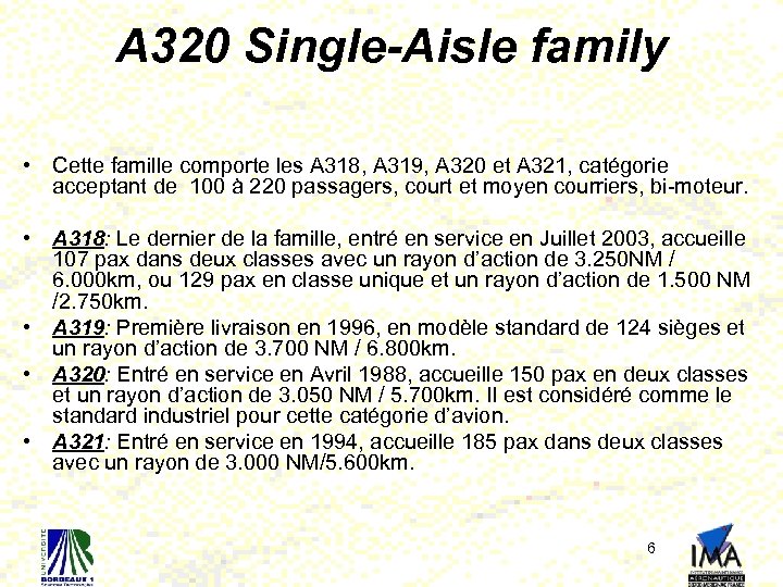 A 320 Single-Aisle family • Cette famille comporte les A 318, A 319, A