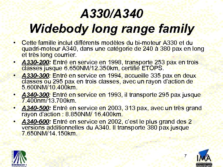 A 330/A 340 Widebody long range family • Cette famille inclut différents modèles du