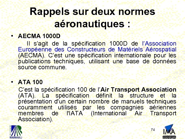 Rappels sur deux normes aéronautiques : • AECMA 1000 D Il s’agit de la