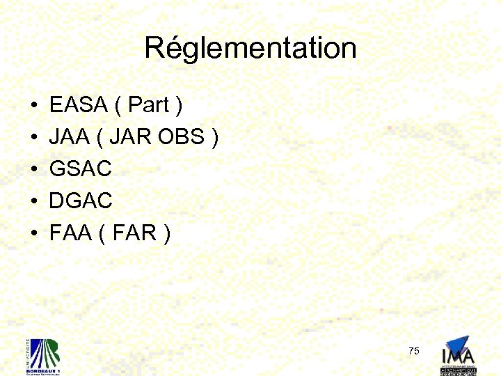 Réglementation • • • EASA ( Part ) JAA ( JAR OBS ) GSAC