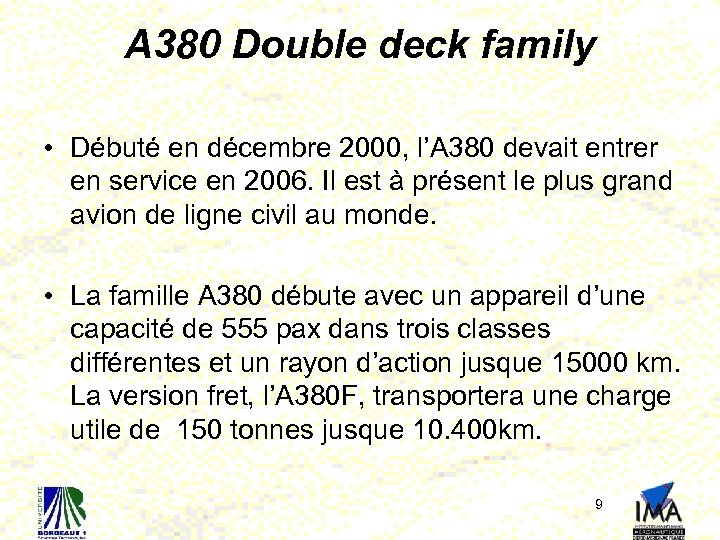 A 380 Double deck family • Débuté en décembre 2000, l’A 380 devait entrer