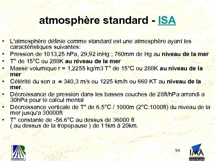 atmosphère standard - ISA • L'atmosphère définie comme standard est une atmosphère ayant les