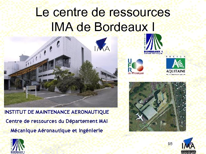 Le centre de ressources IMA de Bordeaux I INSTITUT DE MAINTENANCE AERONAUTIQUE Centre de