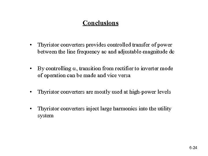 Conclusions • Thyristor converters provides controlled transfer of power between the line frequency ac