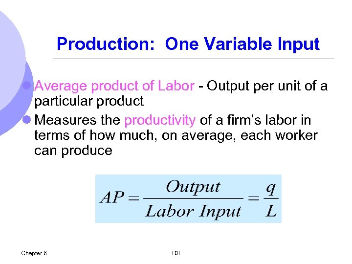 Production: One Variable Input l Average product of Labor - Output per unit of