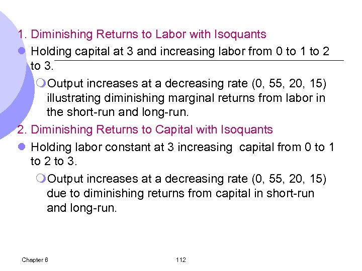 1. Diminishing Returns to Labor with Isoquants l Holding capital at 3 and increasing