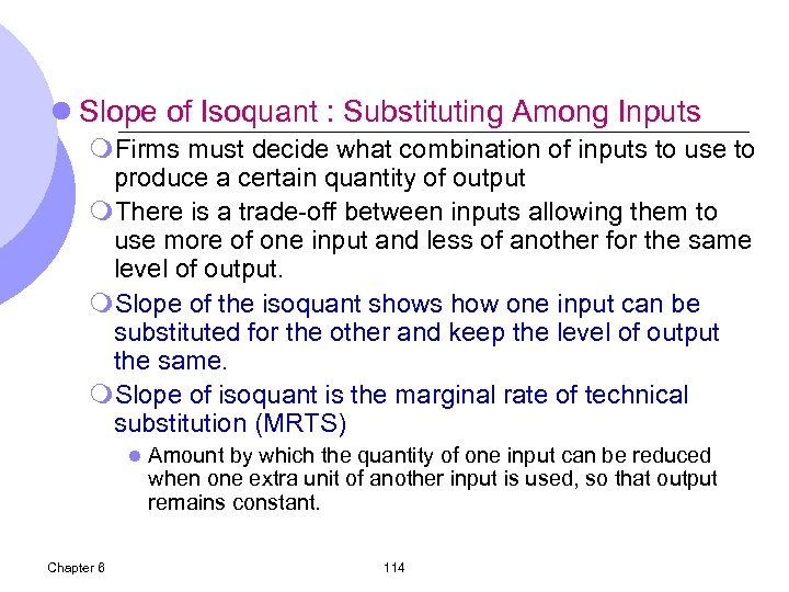l Slope of Isoquant : Substituting Among Inputs m. Firms must decide what combination