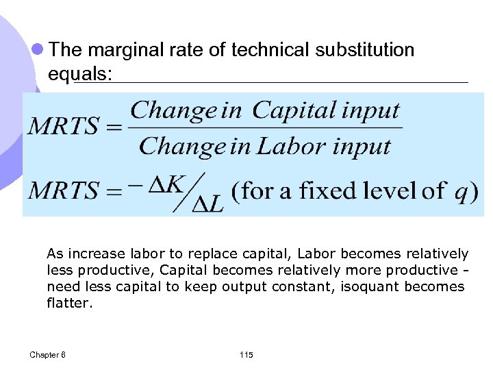 l The marginal rate of technical substitution equals: As increase labor to replace capital,