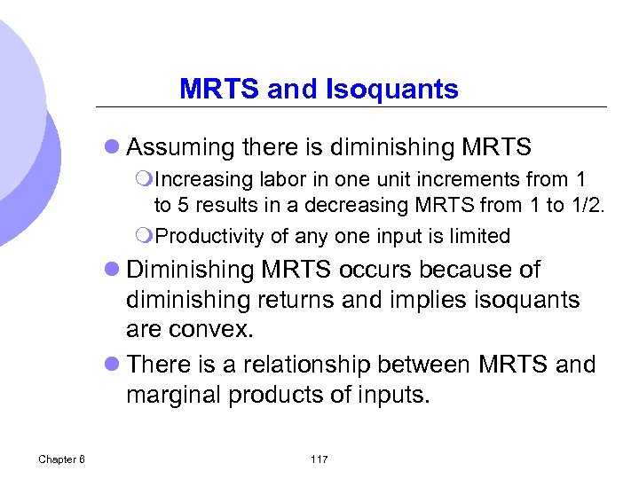 MRTS and Isoquants l Assuming there is diminishing MRTS m. Increasing labor in one