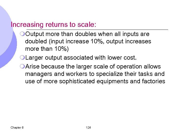 Increasing returns to scale: m. Output more than doubles when all inputs are doubled